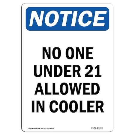Signmission OSHA Notice Sign, 14" Height, Aluminum, No One Under 21 Allowed In Cooler Sign, Portrait OS-NS-A-1014-V-14708